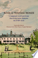Rêver le Nouveau Monde : l'imaginaire nord-américain dans la littérature française du XVIIIe siècle /