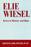 Elie Wiesel : between memory and hope /