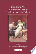Pleasure and pain in nineteenth-century French literature and culture /