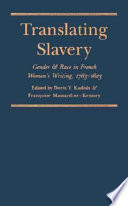 Translating Slavery : gender and sex in French women's writing, 1783-1823 /