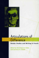Articulations of difference : gender studies and writing in French /