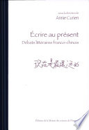 Ecrire au présent : débats littéraires franco-chinois /