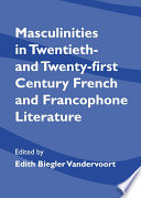 Masculinities in twentieth- and twenty-first century French and francophone literature /