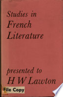 Studies in French literature presented to H. W. Lawton by colleagues, pupils and friends /