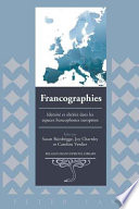 Francographies : identité et altérité dans les espaces francophones européens /