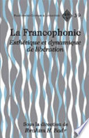 La francophonie : esthétique et dynamique de libération /