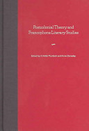 Postcolonial theory and Francophone literary studies /