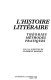 L'Histoire littéraire : théories, méthodes, pratiques /