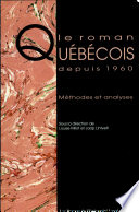 Le Roman québécois depuis 1960 : méthodes et analyses /