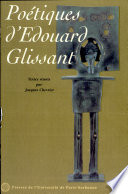 Poétiques d'Edouard Glissant : actes du colloque international "Poétiques d'Edouard Glissant", Paris-Sorbonne, 11-13 mars 1998 /