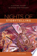 Nights of storytelling : a cultural history of Kanaky-New Caledonia /