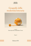 Geografie della modernità letteraria : atti del XVII Convegno internazionale della MOD, 10-13 giugno 2015 /