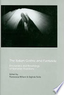 The Italian gothic and fantastic : encounters and rewritings of narrative traditions /