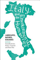 Italy and the environmental humanities : landscapes, natures, ecologies /