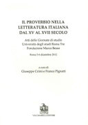 Il proverbio nella letteratura italiana dal XV al XVII secolo : atti delle giornate di studio, Università degli studi Roma Tre, Fondazione Marco Besso, Roma 5-6 dicembre 2012 /