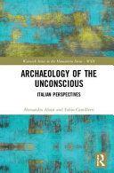 Archaeology of the unconscious : Italian perspectives /