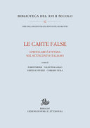 Le carte false : epistolarità fittizia nel Settecento italiano /