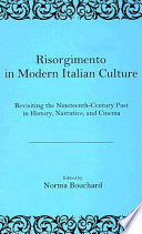 Risorgimento in modern Italian culture : revisiting the nineteenth-century past in history, narrative, and cinema /