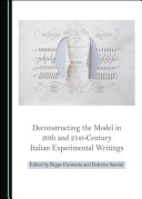 Deconstructing the model in 20th and 21st-century Italian experimental writings /