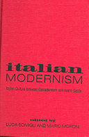 Italian modernism : Italian culture between decadentism and avant-garde /