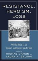 Resistance, heroism, loss : World War II in Italian literature and film /