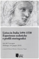 Lirica in Italia, 1494-1530 : esperienze ecdotiche e profili storiografici : atti del convegno (Friburgo, 8-9 giugno 2016) /