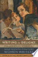 Writing to delight : Italian short stories by nineteenth-century women writers /