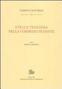 Etica e teologia nella Commedia di Dante : atti del seminario internazionale, Torino, 5-6 ottobre 2006 /
