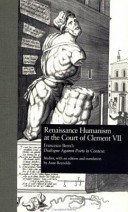 Renaissance humanism at the court of Clement VII : Francesco Berni's Dialogue against poets in context /