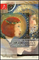 A portrait of a Renaissance feminist : Lucrezia Marinella's life and works /