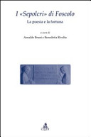 I Sepolcri di Foscolo : la poesia e la fortuna : atti del convegno di studi, Firenze, 28-29 marzo 2008 /