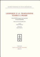 Leopardi e la traduzione : teoria e prassi : atti del XIII Convegno internazionale di studi leopardiani (Recanati, 26-28 settembre 2012) /