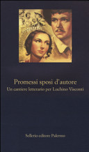 Promessi sposi d'autore : un cantiere letterario per Luchino Visconti /