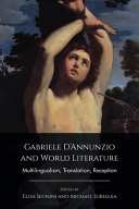 Gabriele D'Annunzio and world literature : multilingualism, translation, reception /