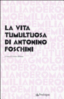 La vita tumultuosa di Antonino Foschini /