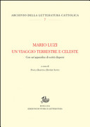 Mario Luzi : un viaggio terrestre e celeste : con un'appendice di scritti dispersi /