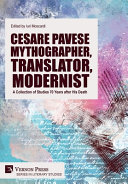 Cesare Pavese : mythographer, translator, modernist : a collection of his studies 70 years after his death /