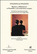 Finzioni & finzioni : illusione e affabulazione in Pirandello e nel modernismo europeo : atti del convegno internazionale, Lovanio-Anversa, 19-21 maggio, 2010 /