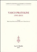 Vasco Pratolini (1913-2013) : atti del convegno internazionale di studi, Firenze, 17-19 ottobre 2013 /