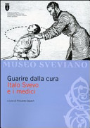 Guarire dalla cura : Italo Svevo e i medici /