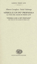 "Fioca e un po' profana" : la voce del sacro in Primo Levi = "Feeble and a bit profane" : the voice of the sacred in Primo Levi /