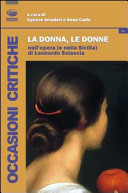 Le donne, la donna nell'opera (e nella Sicilia) di Leonardo Sciascia /