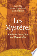 Les mysteres : studies in genre, text and theatricality /