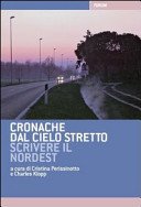 Cronache dal cielo stretto : scrivere il Nordest /