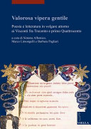 Valorosa vipera gentile : poesia e letteratura in volgare attorno ai Visconti fra Trecento e primo Quattrocento /