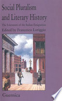 Social pluralism and literary history : the literature of the Italian emigration /