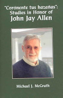 "Corónente tus hazañas" : studies in honor of John Jay Allen /