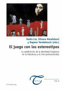 El juego con los estereotipos : la redefinición de la identidad hispánica en la literatura y el cine postnacionales /