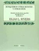 Busquemos otros montes y otros ríos : estudios de literatura española del Siglo de Oro dedicados a Elias L. Rivers /