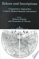 Echoes and inscriptions : comparative approaches to early modern Spanish literatures /